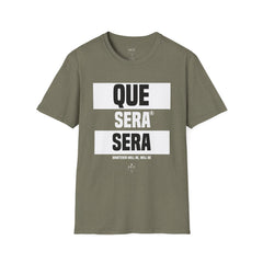 Que Sera Sera - Unisex T-Shirt