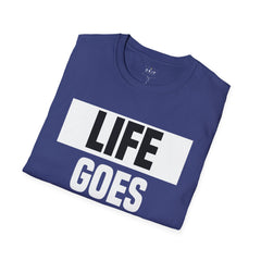 Life Goes On Unisex T-Shirt