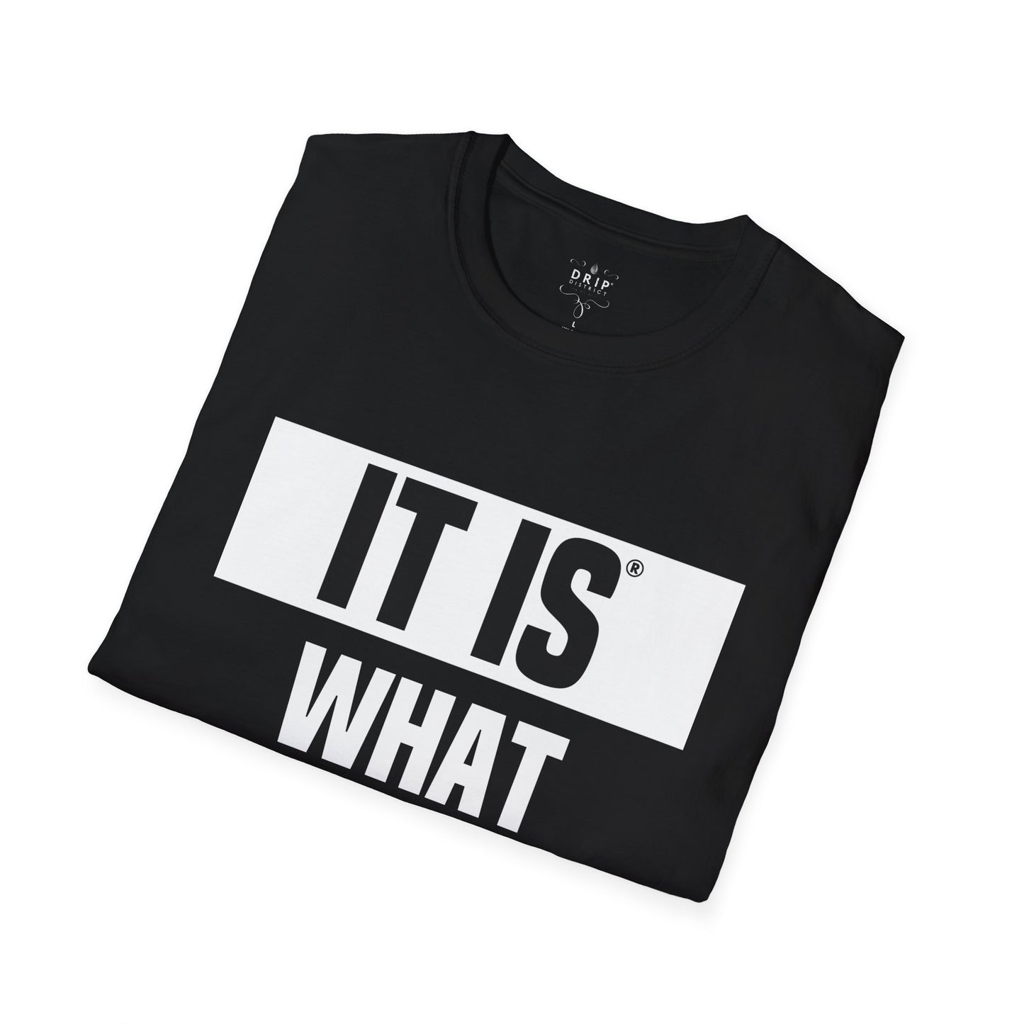 IT IS WHAT IT IS - Main Unisex T-Shirt