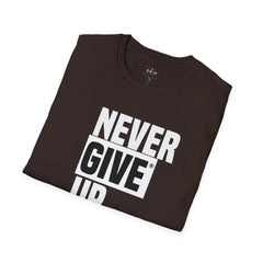 Never Give Up - Unisex T-Shirt