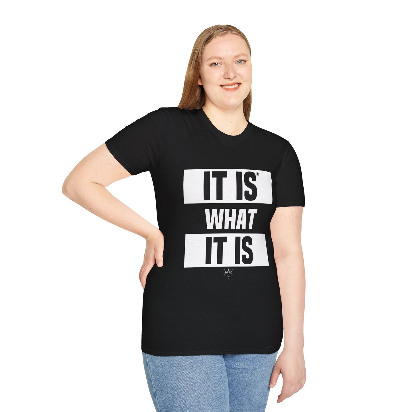 IT IS WHAT IT IS - Main Unisex T-Shirt