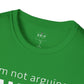 Not Arguing but Explaining - Unisex T-Shirt