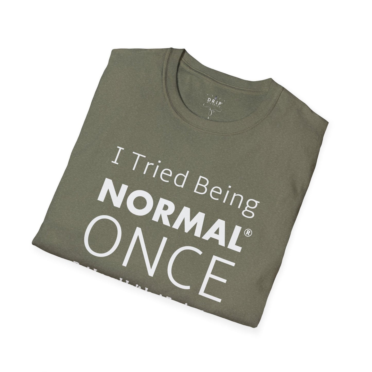 Being Normal - Unisex T-Shirt