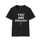 You Are Enough - Unisex T-Shirt