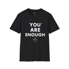 You Are Enough - Unisex T-Shirt