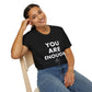 You Are Enough - Unisex T-Shirt