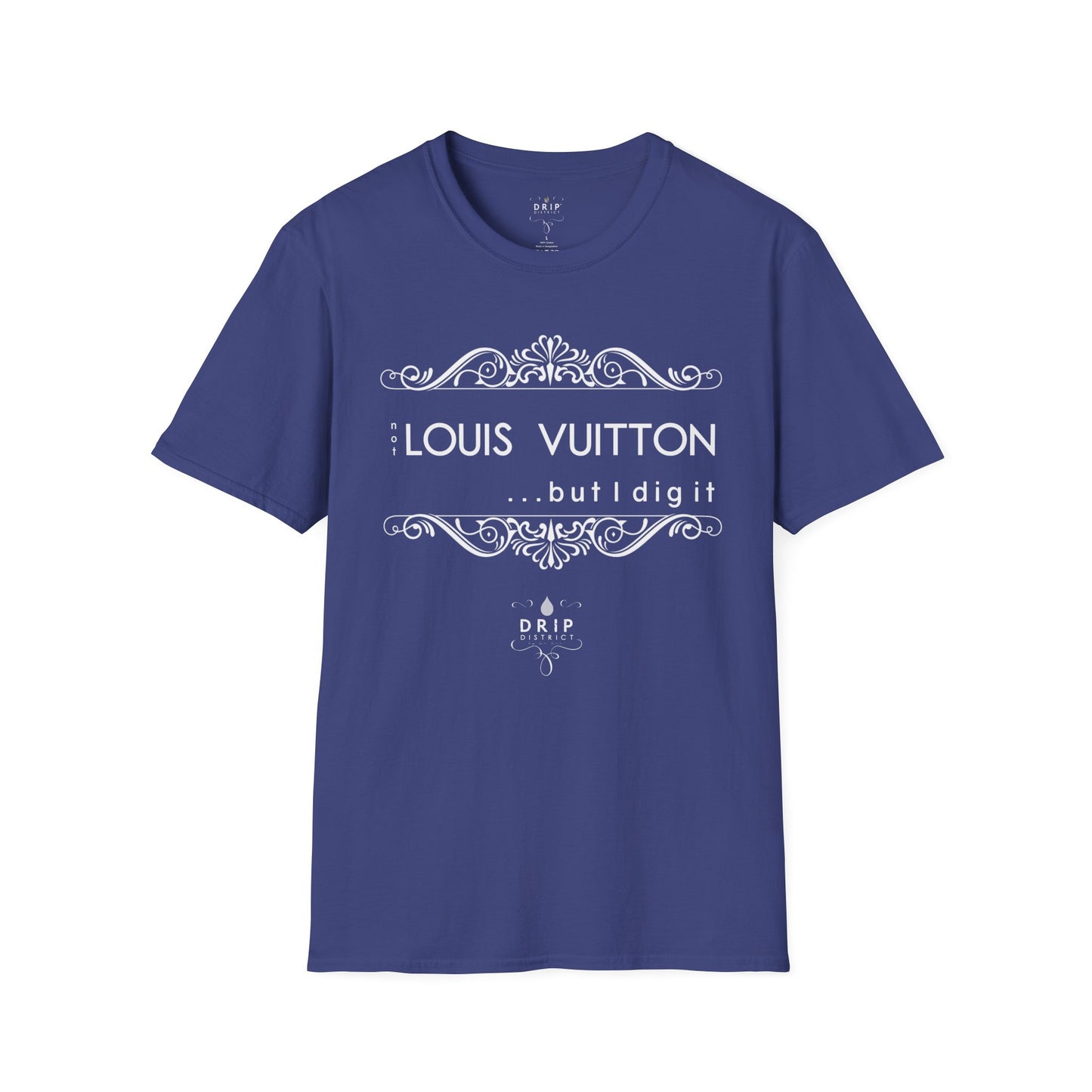 ‘Not “LOUIS VUITTON” But I Dig It’ Unisex T-Shirt