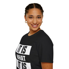 IT IS WHAT IT IS - Main Unisex T-Shirt