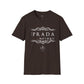 “Not ‘PRADA’ But I Dig It” Unisex T-Shirt