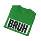 BRUH Unisex T-Shirt for Men