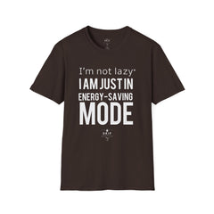 Not Lazy But Energy Saving Mode - Unisex T-Shirt