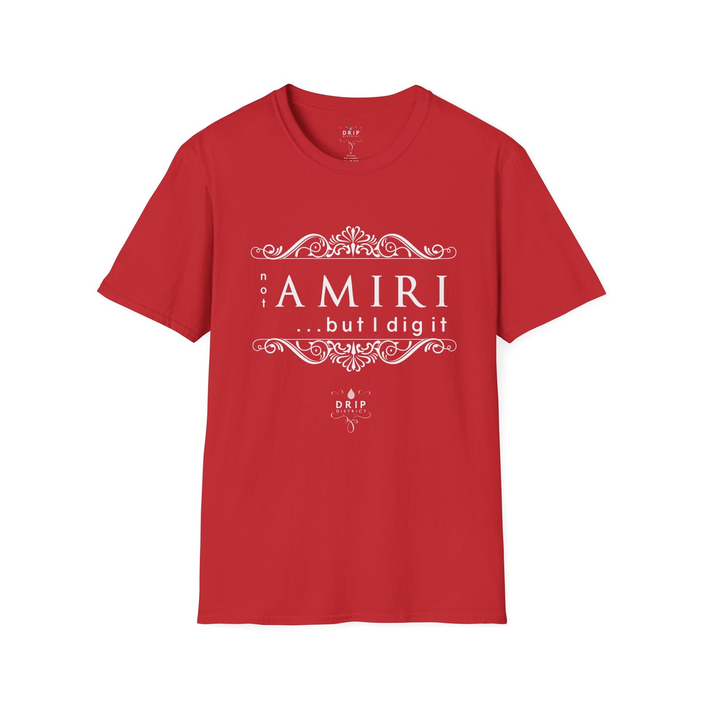 ‘Not “AMIRI” But I Dig It’ Unisex T-Shirt