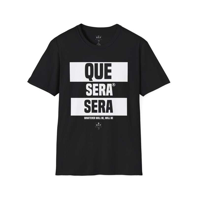 Que Sera Sera - Unisex T-Shirt