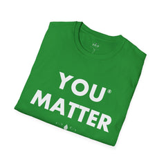 You Matter - Unisex T-Shirt