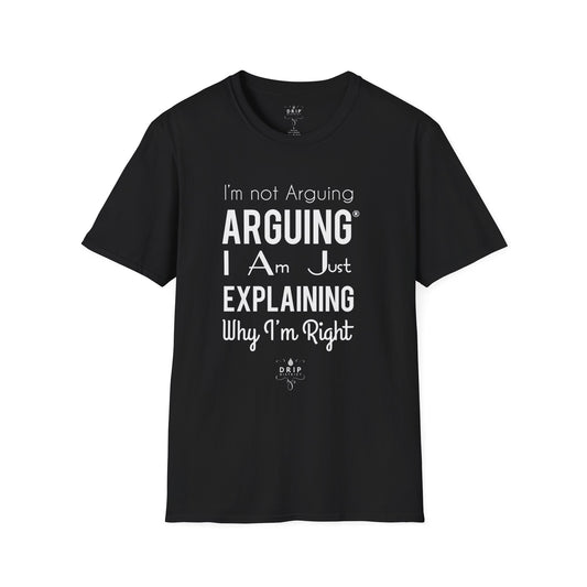 Not Arguing But Explaining - Unisex T-Shirt