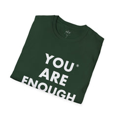 You Are Enough - Unisex T-Shirt