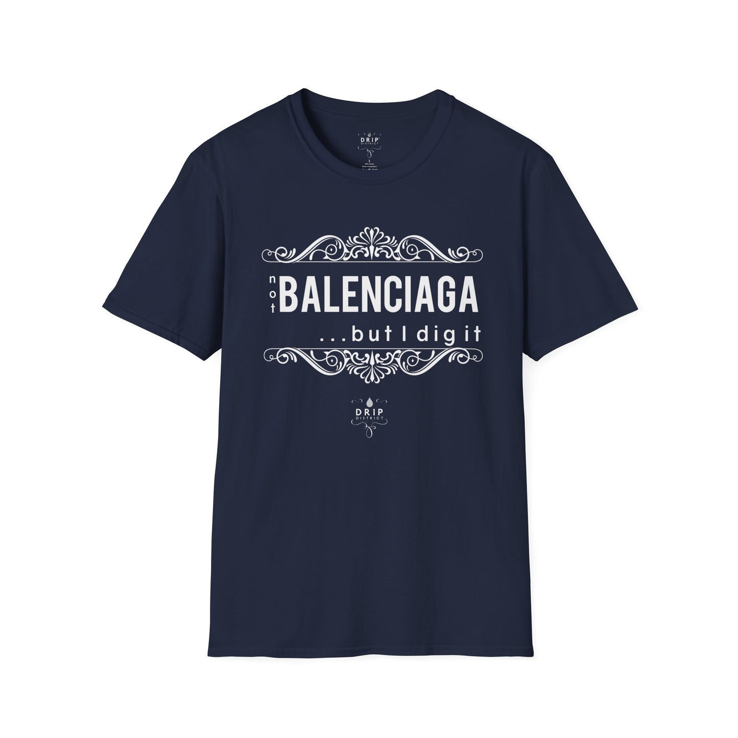 ‘Not “BALENCIAGA” But I Dig It’ Unisex T-Shirt