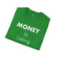 MONEY is Calling Unisex T-Shirt