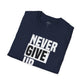 Never Give Up - Unisex T-Shirt