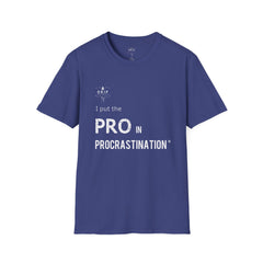 PRO in Procrastination - Unisex T-Shirt