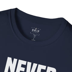 Never Give Up - Unisex T-Shirt