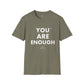 You Are Enough - Unisex T-Shirt