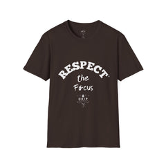 Respect The Focus Unisex T-Shirt