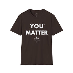 You Matter - Unisex T-Shirt