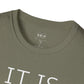 IT IS WHAT IT IS Unisex T-Shirt